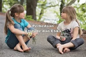 Perbedaan Attitude dan Etika