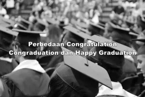 Perbedaan Congratulation, Congraduation dan Happy Graduation