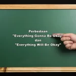 Perbedaan Everything Gonna Be Okay dan Everything Will Be Okay