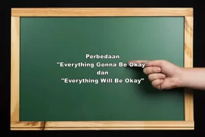 Perbedaan Everything Gonna Be Okay dan Everything Will Be Okay
