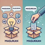 Masukan atau Masukkan, Penulisan yang Benar dan Contohnya