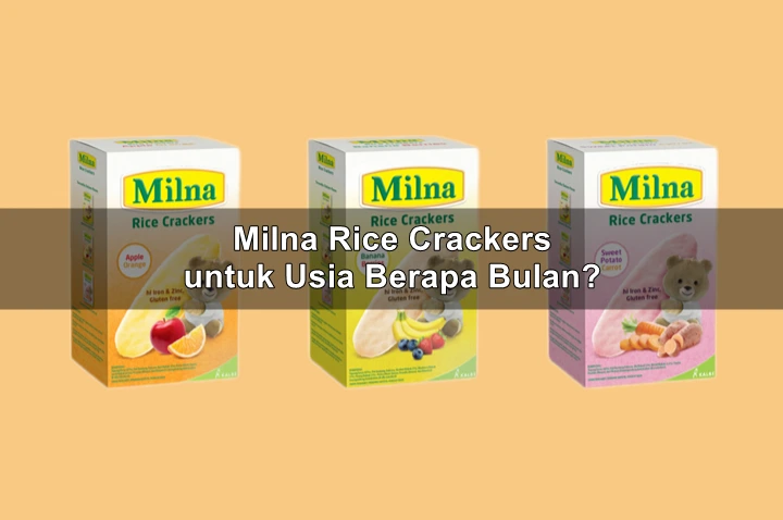 Milna Rice Crackers untuk Usia Berapa Bulan