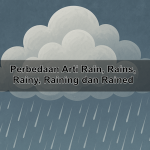 Rain, Rains, Rainy, Raining dan Rained Artinya Apakah Sama